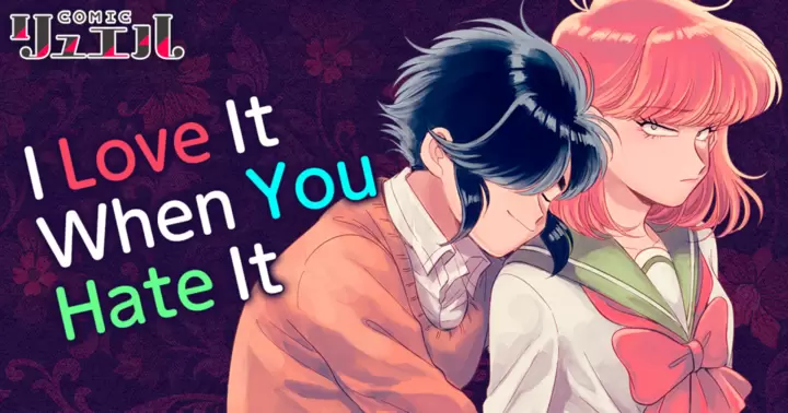 I Love It When You Hate It